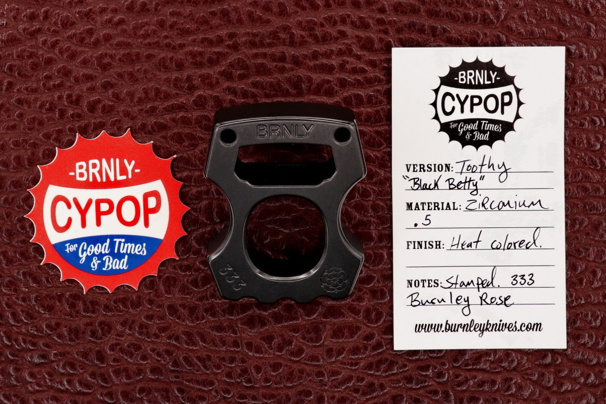 BRNLY Thick Zirc Toothy ''Black Betty'' CYPOP - by Lucas Burnley